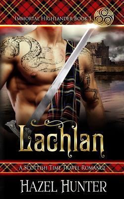 Lachlan (Immortal Highlander Book 1): A Scottis... 1974228096 Book Cover