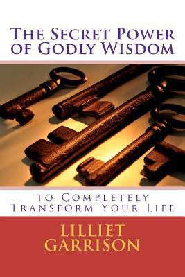 The Secret Power of Godly Wisdom: To Completely... 145362421X Book Cover