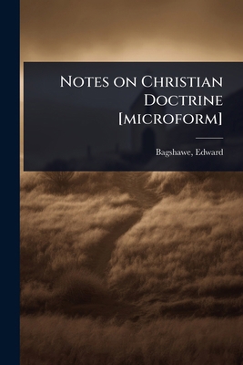 Notes on Christian Doctrine [microform] 1023619296 Book Cover