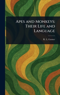 Apes and Monkeys: Their Life and Language 1023513145 Book Cover
