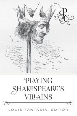 Playing Shakespeare's Villains 1433153270 Book Cover