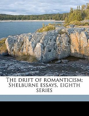 The Drift of Romanticism; Shelburne Essays, Eig... 1177268337 Book Cover