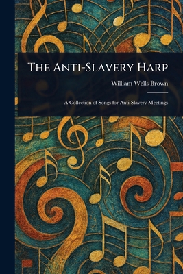 The Anti-Slavery Harp 1023021536 Book Cover