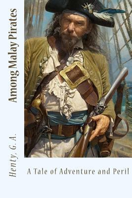 Among Malay Pirates: A Tale of Adventure and Peril 1548836427 Book Cover