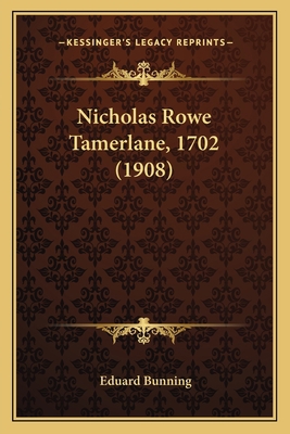 Nicholas Rowe Tamerlane, 1702 (1908) [German] 1165584387 Book Cover