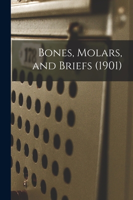 Bones, Molars, and Briefs (1901) 1015252206 Book Cover