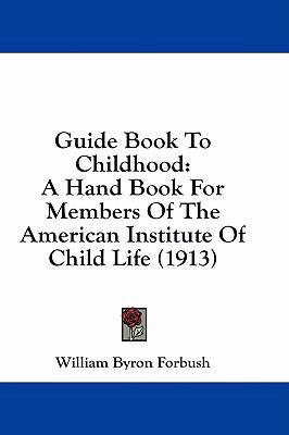 Guide Book to Childhood: A Hand Book for Member... 1436934761 Book Cover