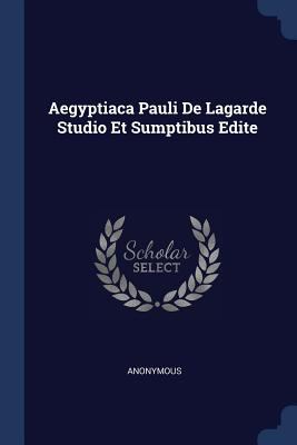 Aegyptiaca Pauli De Lagarde Studio Et Sumptibus... 1377006476 Book Cover