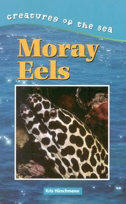 Creatures of the Sea - Moray Eels 0737709855 Book Cover