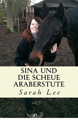 Sina und die scheue Araberstute: Pferdebuch für... [German] 1523214546 Book Cover