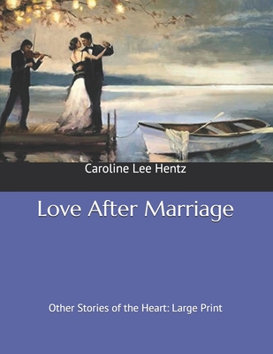 Love After Marriage: Other Stories of the Heart... B0876Z2QP7 Book Cover