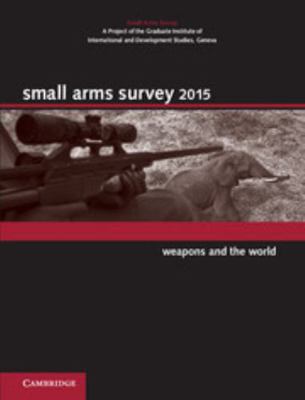 Small Arms Survey: Weapons and the World 1107041988 Book Cover