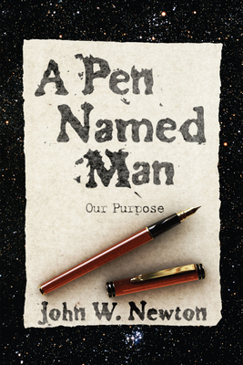 A Pen Named Man: Our Purpose 1498262236 Book Cover