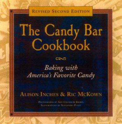 The Candy Bar Cookbook, Revised Edition: Baking... 1563527227 Book Cover