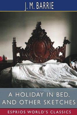 A Holiday in Bed, and Other Sketches (Esprios C... B0BXBHVMWS Book Cover