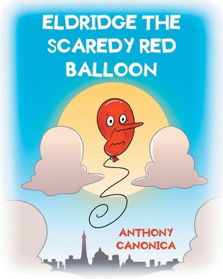 Eldridge the Scaredy Red Balloon 1649523181 Book Cover