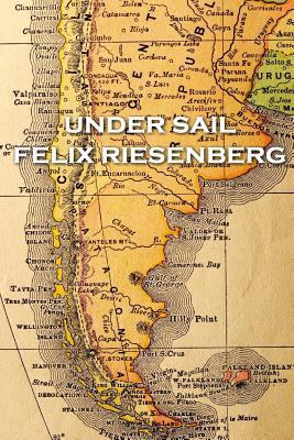 Felix Riesenberg - Under Sail 178737744X Book Cover