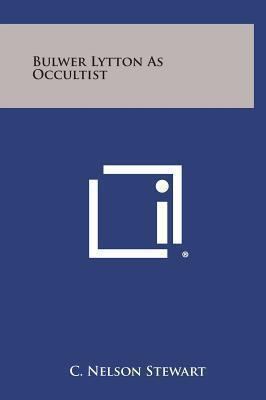 Bulwer Lytton as Occultist 125884463X Book Cover