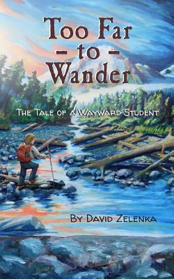 Too Far to Wander: The Tale of a Wayward Student 1499241097 Book Cover