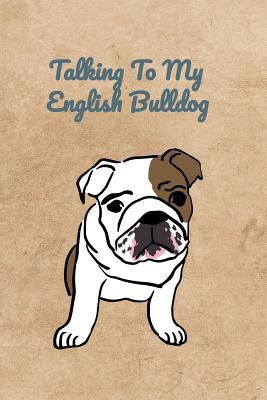 Talking To My English Bulldog 107384417X Book Cover