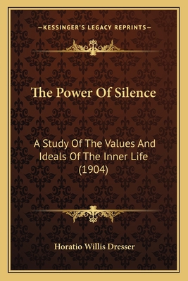 The Power Of Silence: A Study Of The Values And... 1165120135 Book Cover