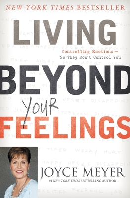 Living Beyond Your Feelings: Controlling Emotio... 1455549118 Book Cover