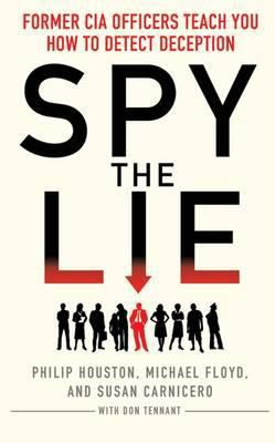 Spy the Lie: How to spot deception the CIA way B008KMWRLA Book Cover