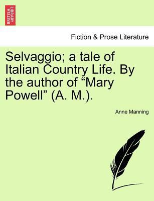 Selvaggio; A Tale of Italian Country Life. by t... 124115922X Book Cover