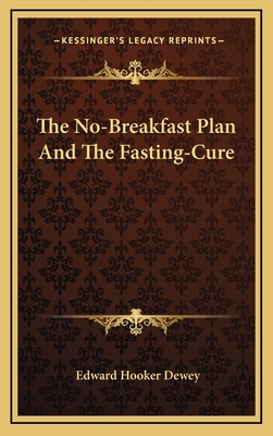The No-Breakfast Plan and the Fasting-Cure 1163511293 Book Cover
