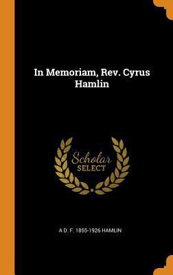 In Memoriam, Rev. Cyrus Hamlin 0344912299 Book Cover