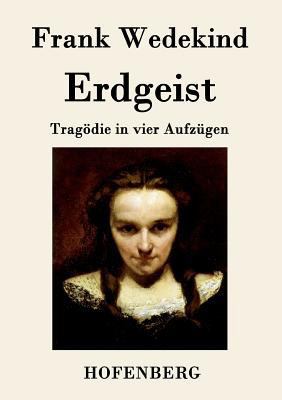 Erdgeist: Tragödie in vier Aufzügen [German] 3843042551 Book Cover