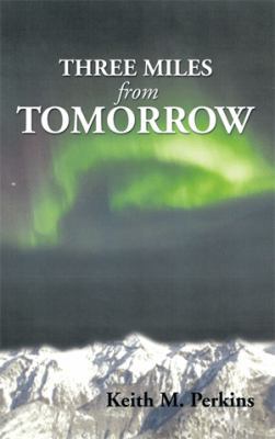 Three Miles from Tomorrow 149310957X Book Cover
