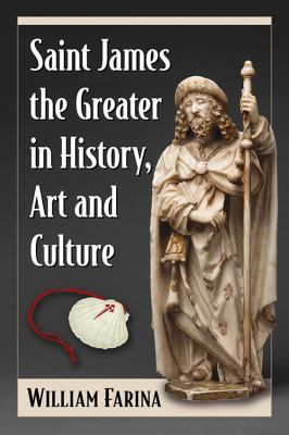 Saint James the Greater in History, Art and Cul... 1476669171 Book Cover
