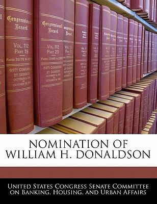 Nomination of William H. Donaldson 1240494882 Book Cover