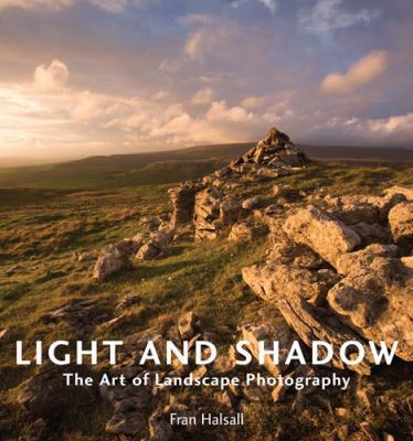 Light and Shadow: The Art of Landscape Photography 0711230161 Book Cover