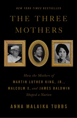 The Three Mothers: How the Mothers of Martin Lu... 125075612X Book Cover