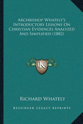 Archbishop Whately's Introductory Lessons On Ch... 116642118X Book Cover