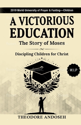 A Victorious Education: The Story of Moses            Book Cover