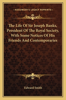 The Life Of Sir Joseph Banks, President Of The ... 116379404X Book Cover