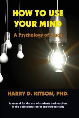 How to Use Your Mind: A Psychology of Study 1920265066 Book Cover