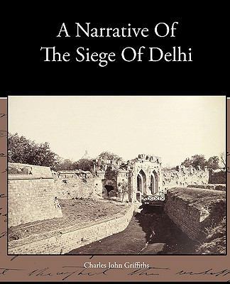 A Narrative Of The Siege Of Delhi 1438573243 Book Cover