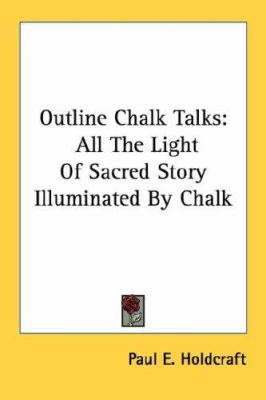 Outline Chalk Talks: All The Light Of Sacred St... 1432559532 Book Cover