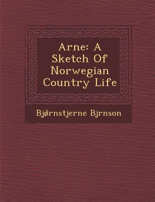 Arne: A Sketch of Norwegian Country Life 1249997429 Book Cover