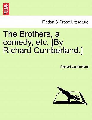 The Brothers, a Comedy, Etc. [By Richard Cumber... 1241031185 Book Cover