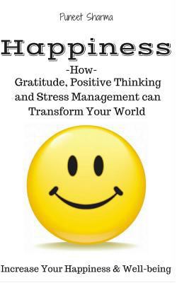 Happiness: How Gratitude, Positive Thinking and... 1539611094 Book Cover