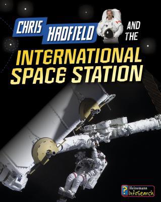 Chris Hadfield and the International Space Station 148462517X Book Cover