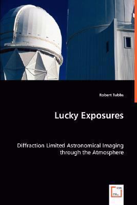 Lucky Exposures:: Diffraction Limited Astronomi... 3836497697 Book Cover