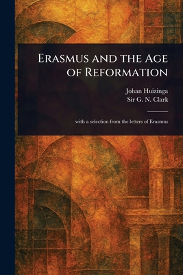 Erasmus and the Age of Reformation 1022960695 Book Cover
