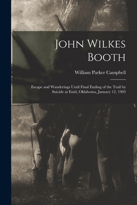 John Wilkes Booth: Escape and Wanderings Until ... 1015132235 Book Cover