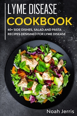 Lyme Disease Cookbook: 40+ Side dishes, Salad a... 1652400230 Book Cover
